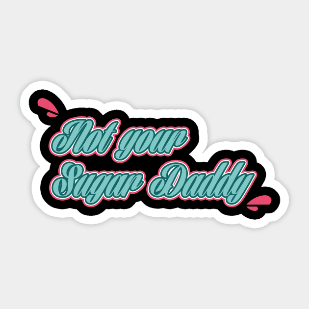 Not your sugar Daddy. Sticker by Young at heart